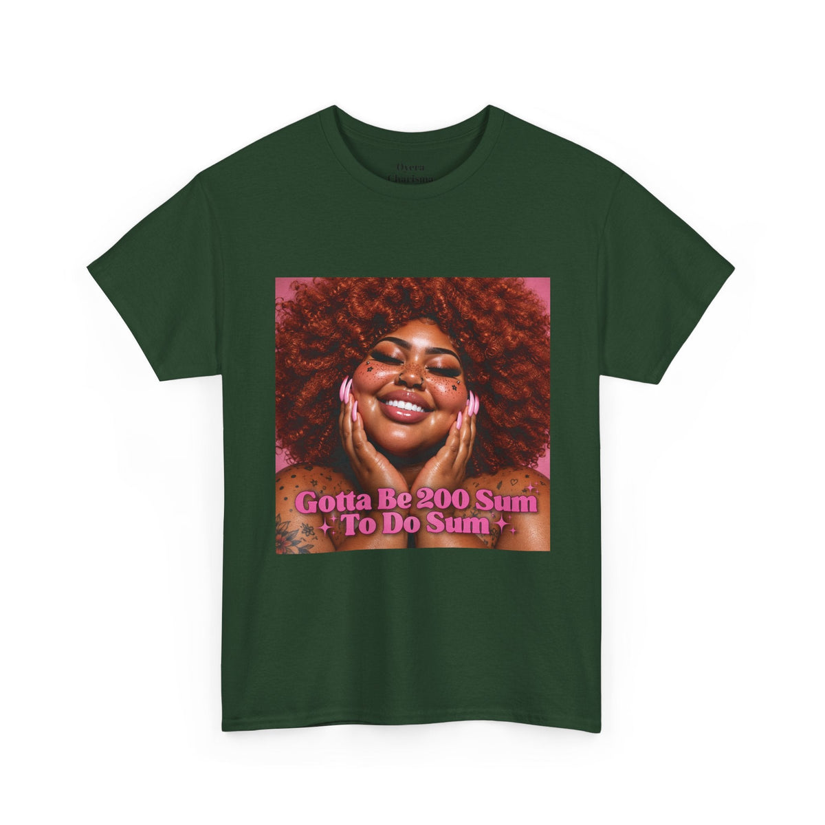 “Gotta Be 200 Sum To Do Sum”Graphic Tee